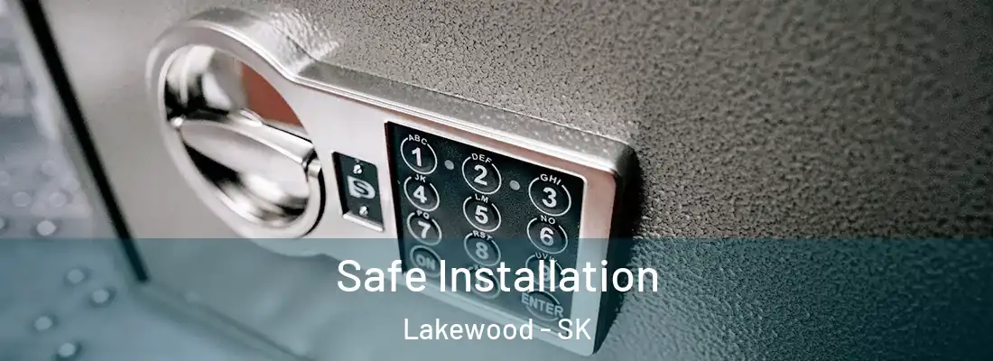  Safe Installation Lakewood - SK