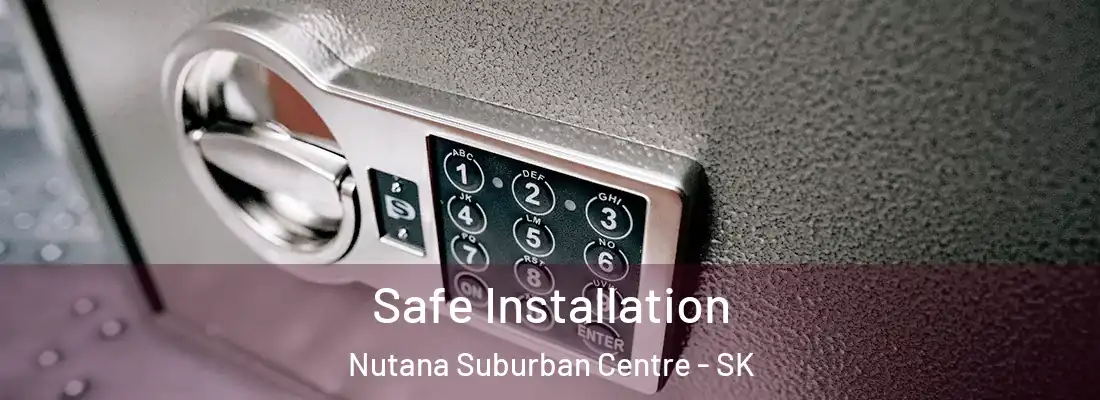  Safe Installation Nutana Suburban Centre - SK