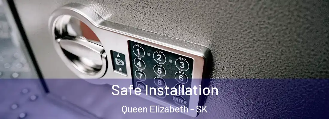  Safe Installation Queen Elizabeth - SK