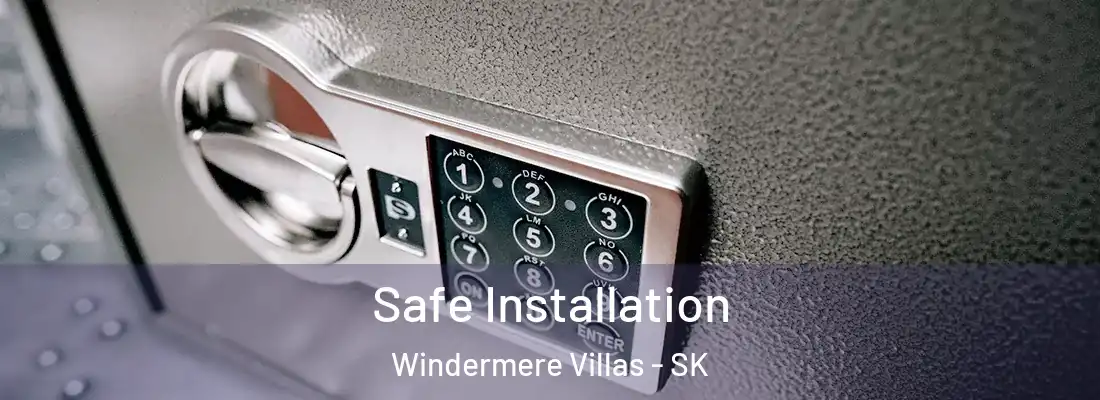  Safe Installation Windermere Villas - SK