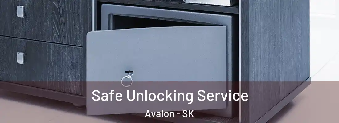  Safe Unlocking Service Avalon - SK