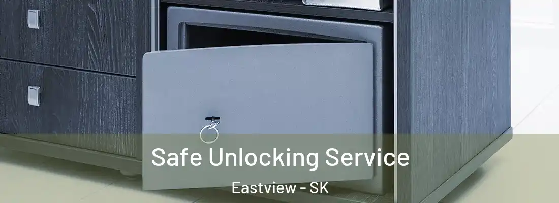  Safe Unlocking Service Eastview - SK
