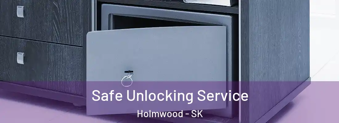  Safe Unlocking Service Holmwood - SK