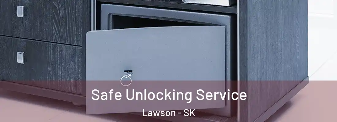  Safe Unlocking Service Lawson - SK