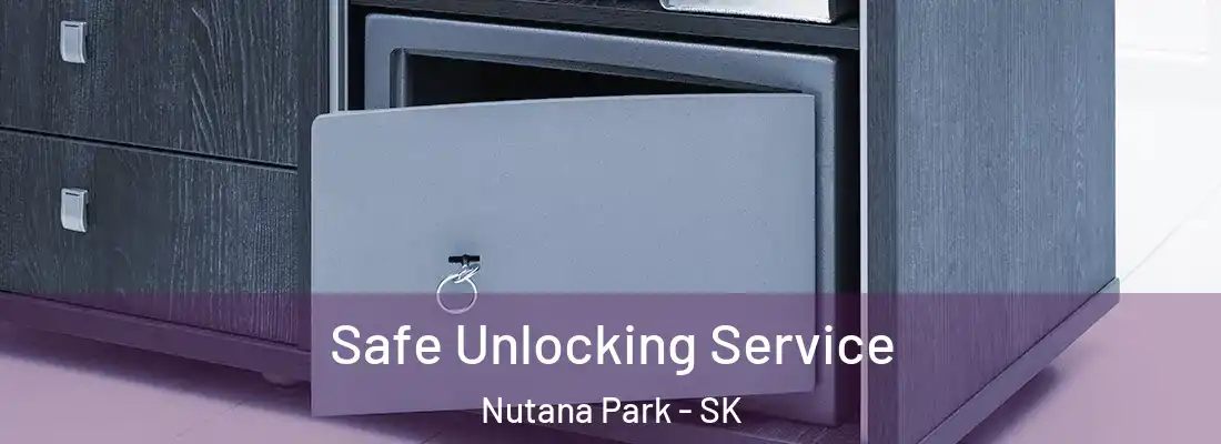  Safe Unlocking Service Nutana Park - SK