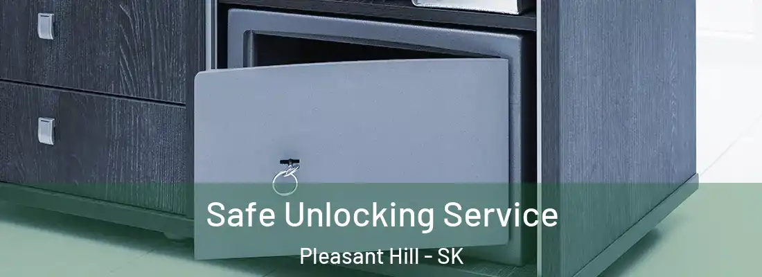  Safe Unlocking Service Pleasant Hill - SK