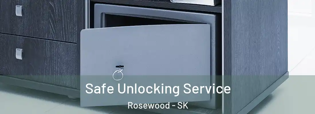  Safe Unlocking Service Rosewood - SK