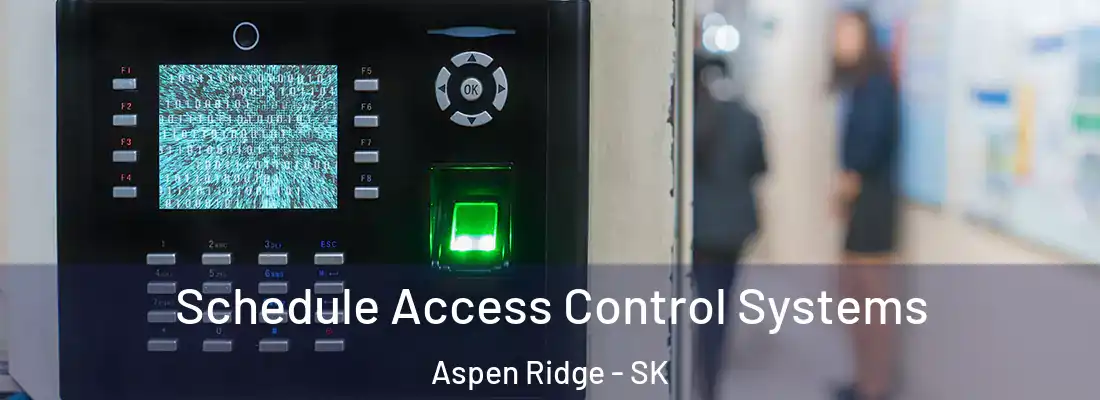  Schedule Access Control Systems Aspen Ridge - SK
