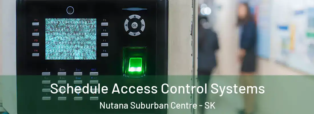  Schedule Access Control Systems Nutana Suburban Centre - SK