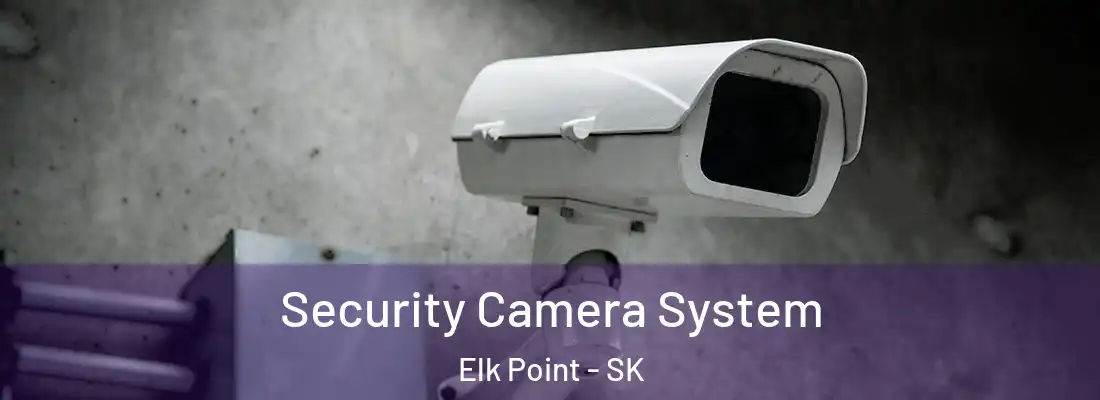  Security Camera System Elk Point - SK