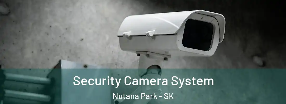  Security Camera System Nutana Park - SK