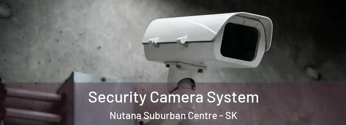  Security Camera System Nutana Suburban Centre - SK