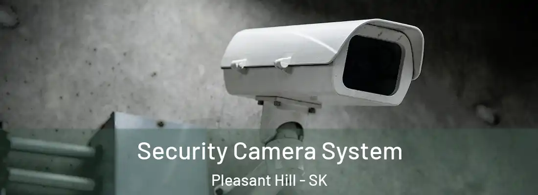  Security Camera System Pleasant Hill - SK