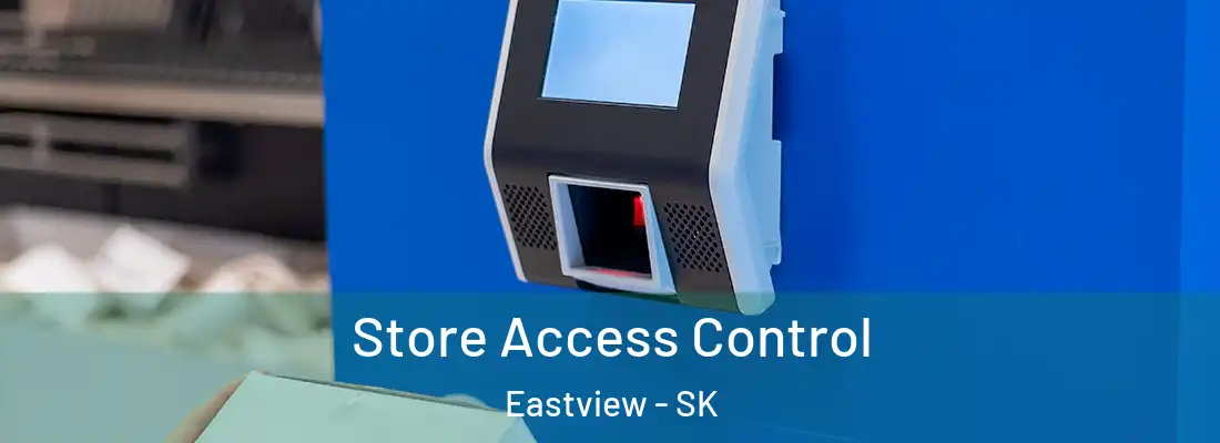  Store Access Control Eastview - SK