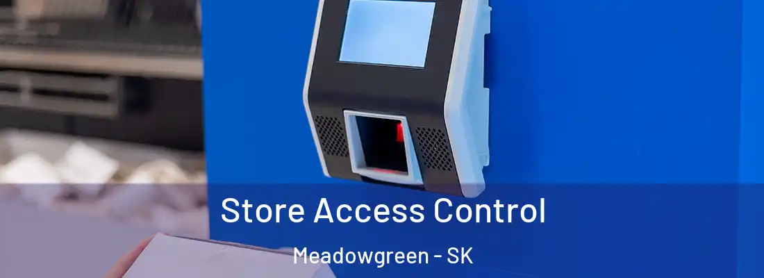  Store Access Control Meadowgreen - SK