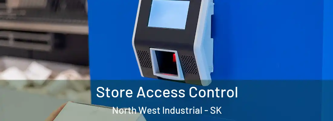  Store Access Control North West Industrial - SK