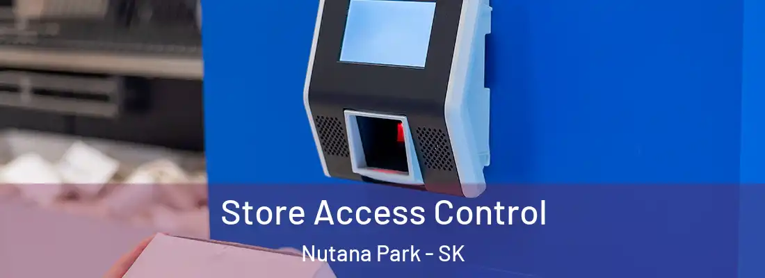  Store Access Control Nutana Park - SK