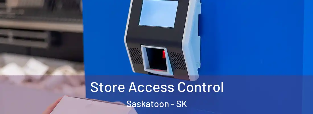  Store Access Control Saskatoon - SK