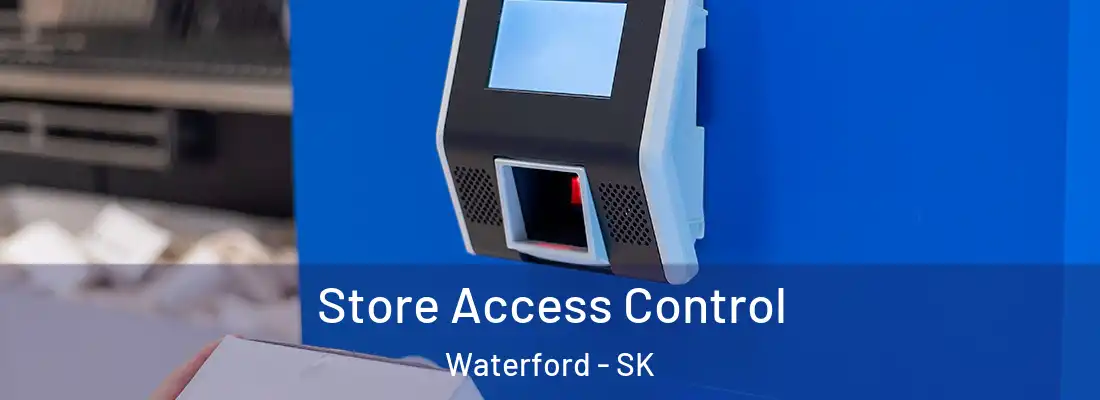  Store Access Control Waterford - SK