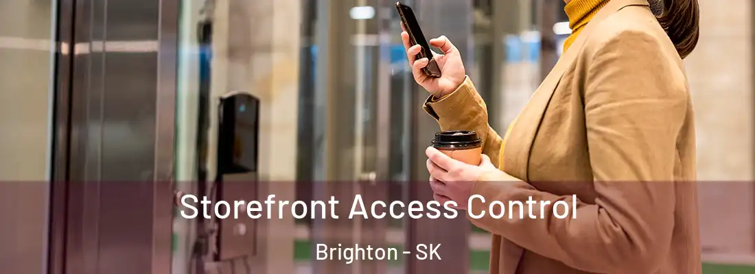  Storefront Access Control Brighton - SK