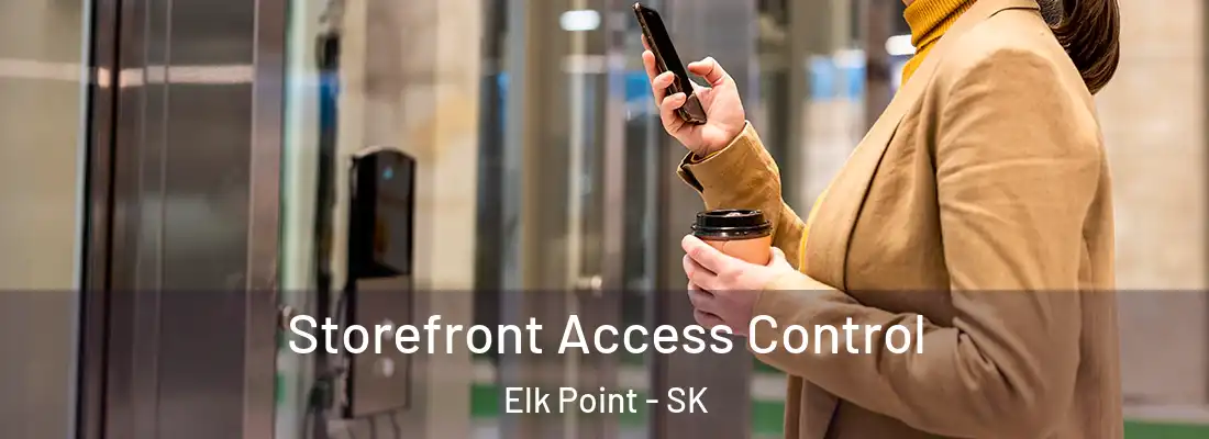  Storefront Access Control Elk Point - SK