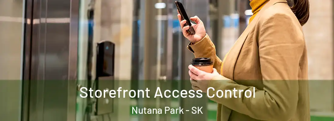  Storefront Access Control Nutana Park - SK