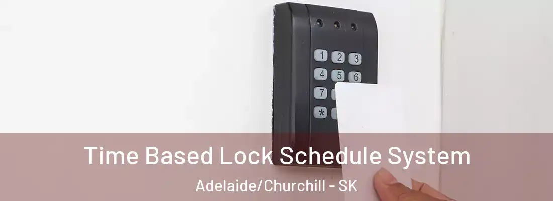  Time Based Lock Schedule System Adelaide/Churchill - SK