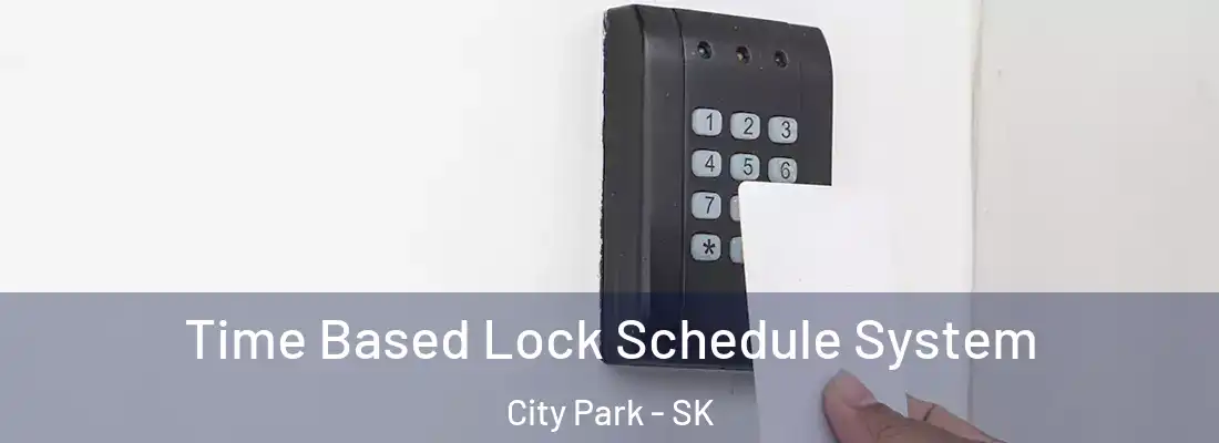  Time Based Lock Schedule System City Park - SK