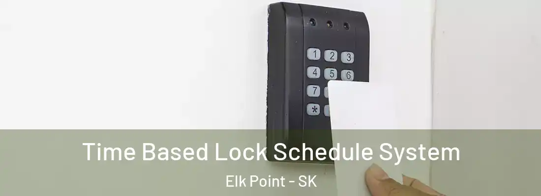  Time Based Lock Schedule System Elk Point - SK