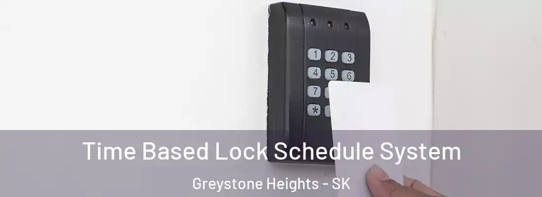  Time Based Lock Schedule System Greystone Heights - SK