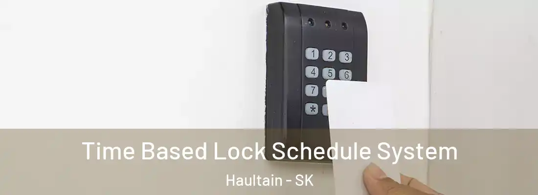  Time Based Lock Schedule System Haultain - SK