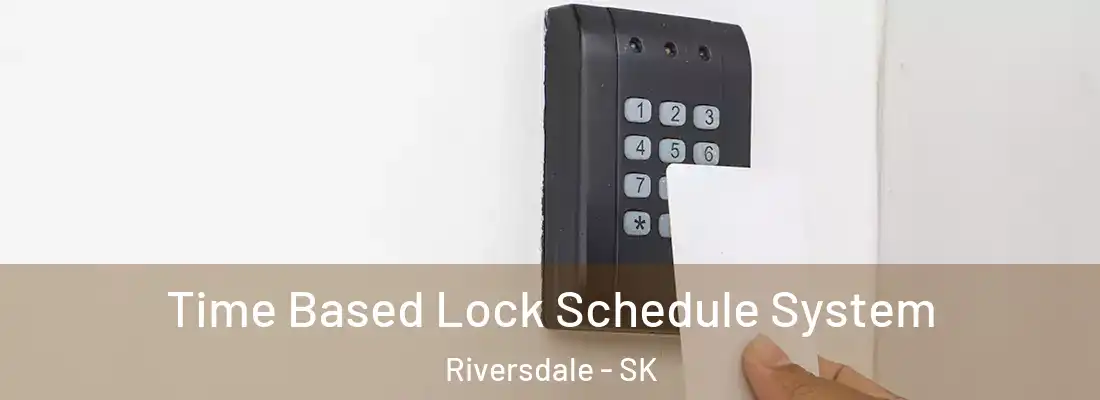  Time Based Lock Schedule System Riversdale - SK