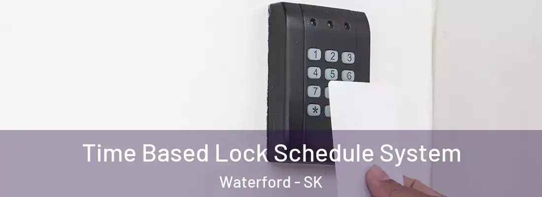  Time Based Lock Schedule System Waterford - SK