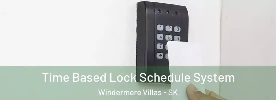  Time Based Lock Schedule System Windermere Villas - SK
