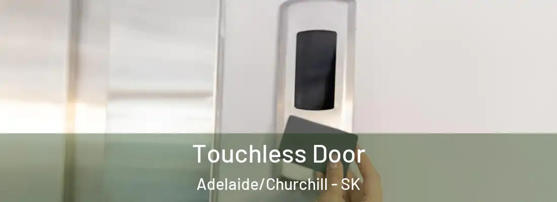  Touchless Door Adelaide/Churchill - SK