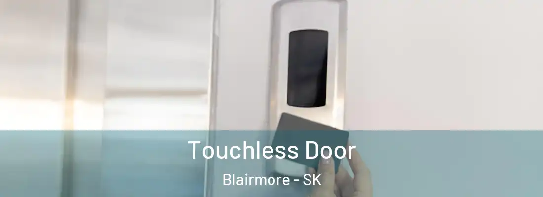  Touchless Door Blairmore - SK