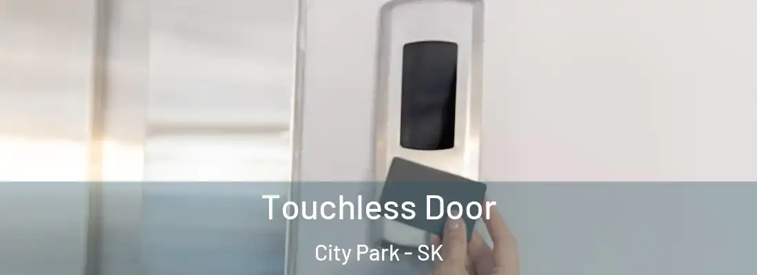  Touchless Door City Park - SK