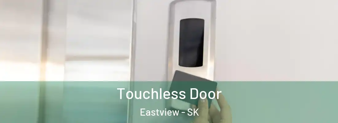  Touchless Door Eastview - SK