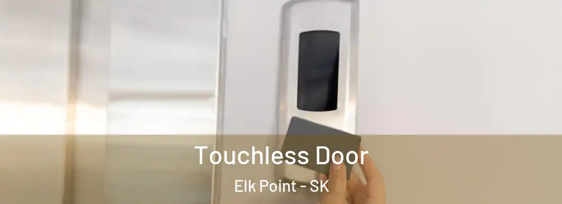 Touchless Door Elk Point - SK