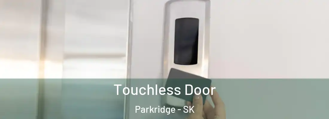  Touchless Door Parkridge - SK