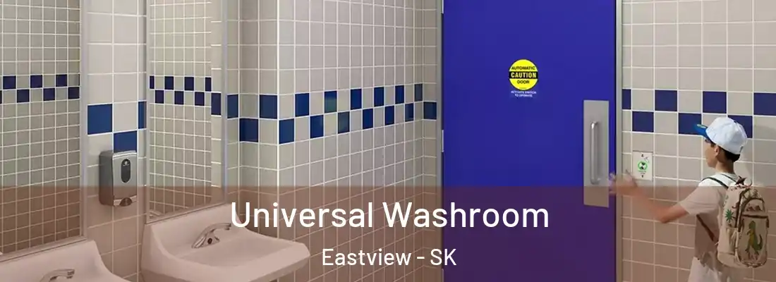  Universal Washroom Eastview - SK