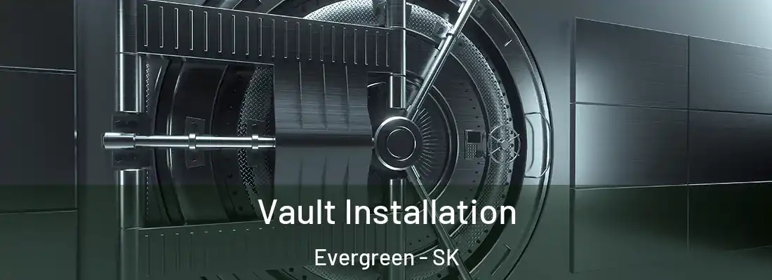  Vault Installation Evergreen - SK