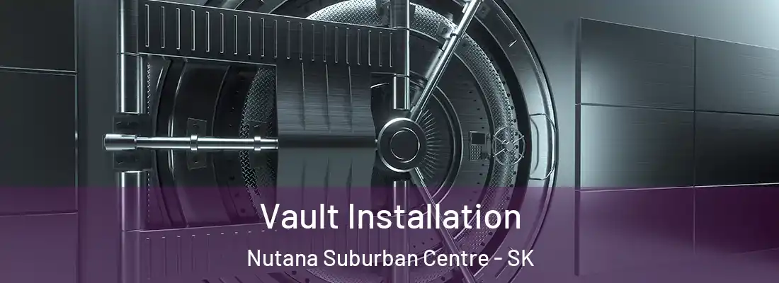  Vault Installation Nutana Suburban Centre - SK