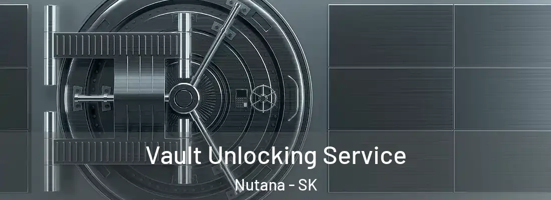  Vault Unlocking Service Nutana - SK