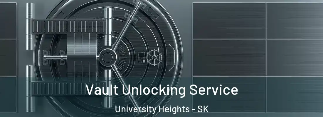  Vault Unlocking Service University Heights - SK