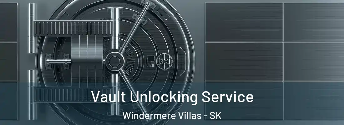  Vault Unlocking Service Windermere Villas - SK