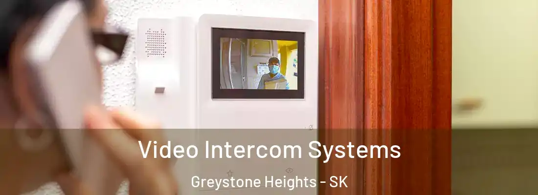  Video Intercom Systems Greystone Heights - SK