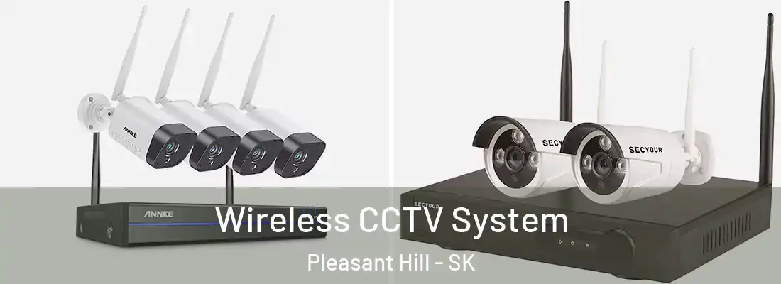  Wireless CCTV System Pleasant Hill - SK